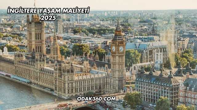 İngiltere Yaşam Maliyeti 2025