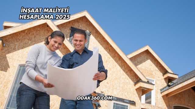 İnşaat Maliyeti Hesaplama 2025