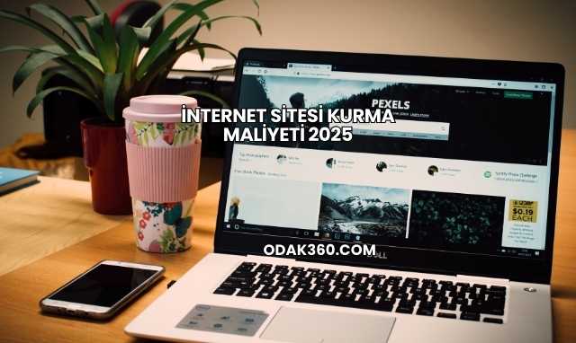 İnternet Sitesi Kurma Maliyeti 2025