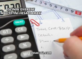 İşçinin İşverene Maliyetini Hesaplamak
