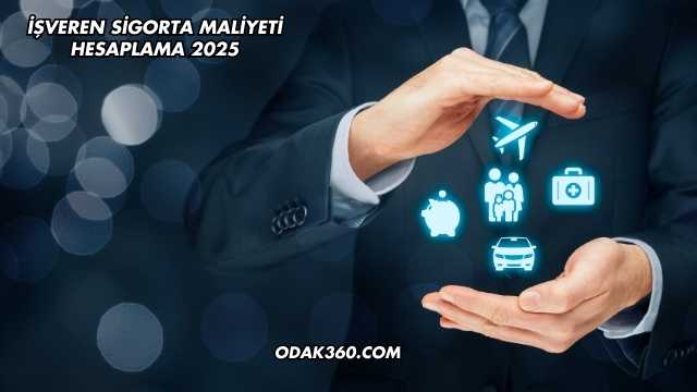 İşveren Sigorta Maliyeti Hesaplama 2025
