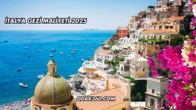 İtalya Gezi Maliyeti 2025