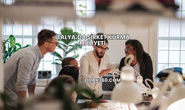 İtalya’da Şirket Kurma Maliyeti