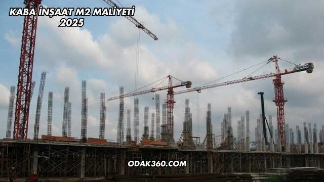 Kaba İnşaat m2 Maliyeti 2025