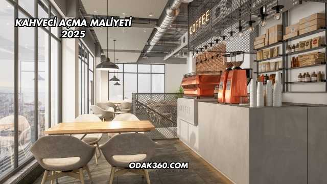 Kahveci Açma Maliyeti 2025