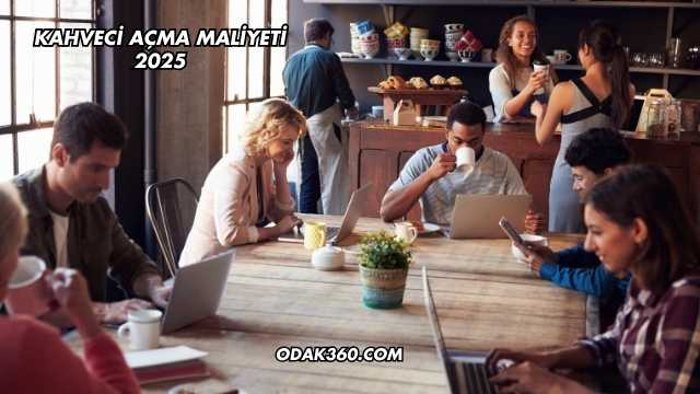 Kahveci Açma Maliyeti 2025