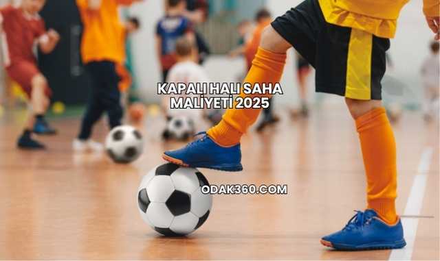 Kapalı Halı Saha Maliyeti 2025