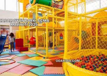 Kapalı Oyun Parkı Açma Maliyeti 2025