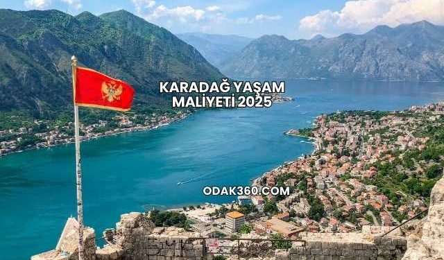 Karadağ Yaşam Maliyeti 2025