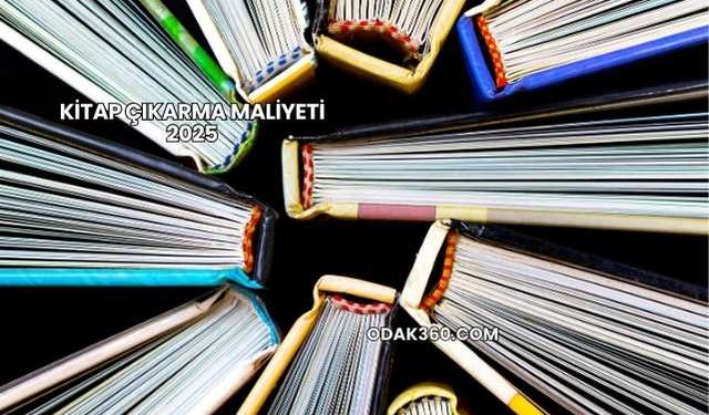 Kitap Çıkarma Maliyeti 2025