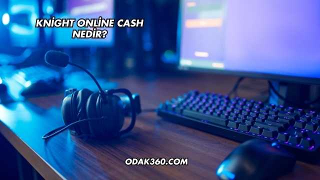 Knight Online Cash Nedir?