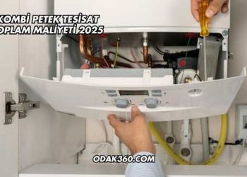 Kombi Petek Tesisat Toplam Maliyeti 2025