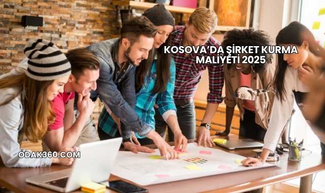 Kosova’da Şirket Kurma Maliyeti 2025