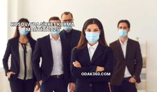 Kosova’da Şirket Kurma Maliyeti 2025