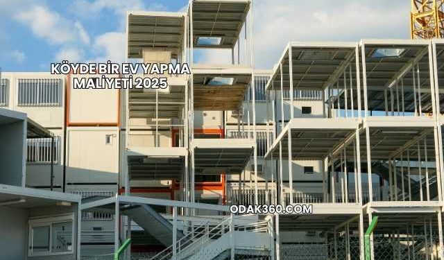 Köyde Bir Ev Yapma Maliyeti 2025