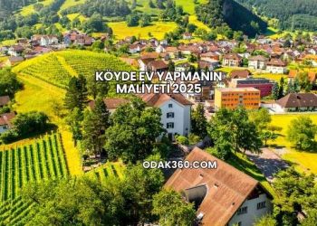 Köyde Ev Yapmanın Maliyeti 2025