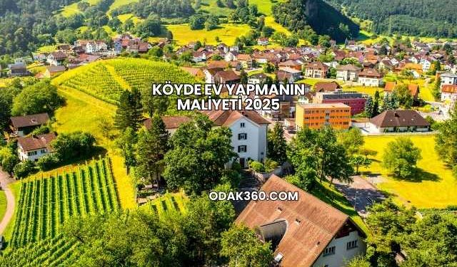 Köyde Ev Yapmanın Maliyeti 2025