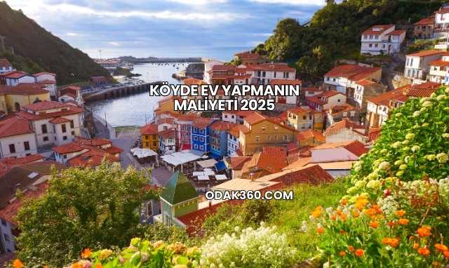 Köyde Ev Yapmanın Maliyeti 2025