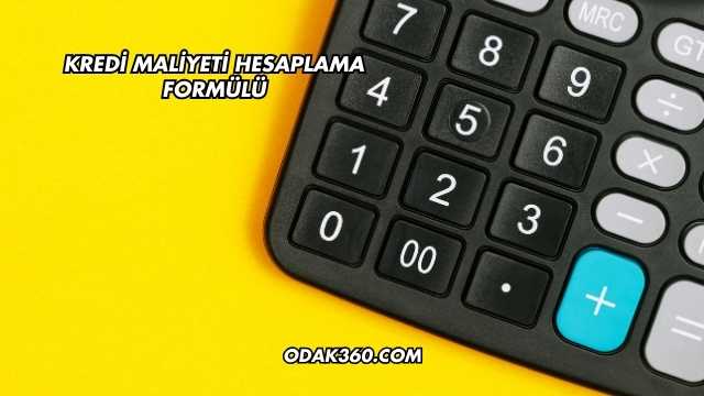 Kredi Maliyeti Hesaplama Formülü
