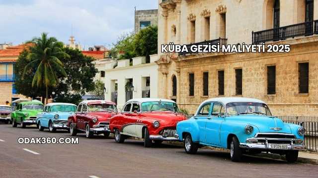 Küba Gezisi Maliyeti 2025