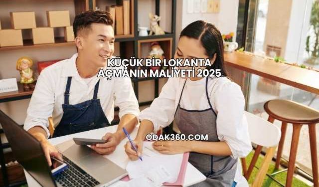 Küçük Bir Lokanta Açmanın Maliyeti 2025