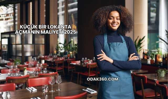 Küçük Bir Lokanta Açmanın Maliyeti 2025