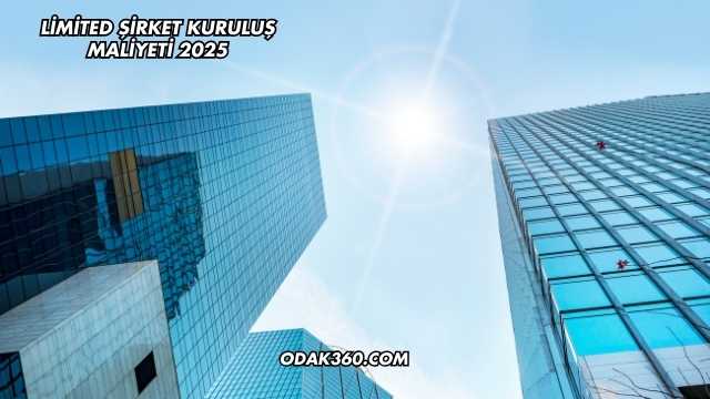 Limited Şirket Kuruluş Maliyeti 2025