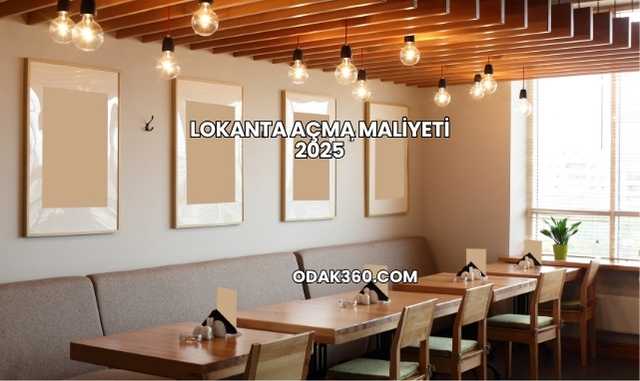 Lokanta Açma Maliyeti 2025