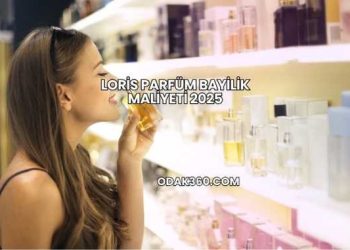 Loris Parfüm Bayilik Maliyeti 2025