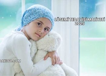 Lösemi Tedavisi Maliyeti 2025