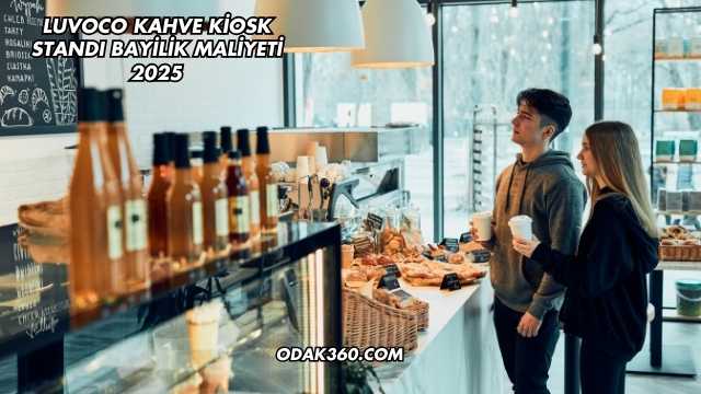 Luvoco Kahve Kiosk Standı Bayilik Maliyeti 2025
