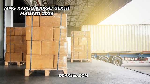 MNG Kargo Kargo Ücreti Maliyeti 2025