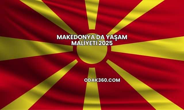 Makedonya'da Yaşam Maliyeti 2025