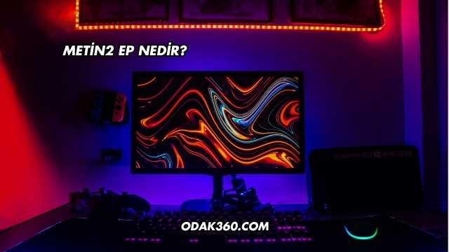 Metin2 EP Nedir?