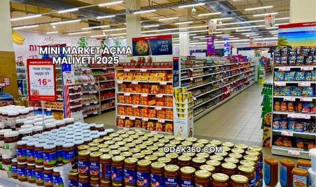Mini Market Açma Maliyeti 2025