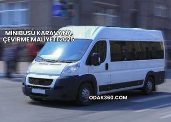 Minibüsü Karavana Çevirme Maliyeti 2025