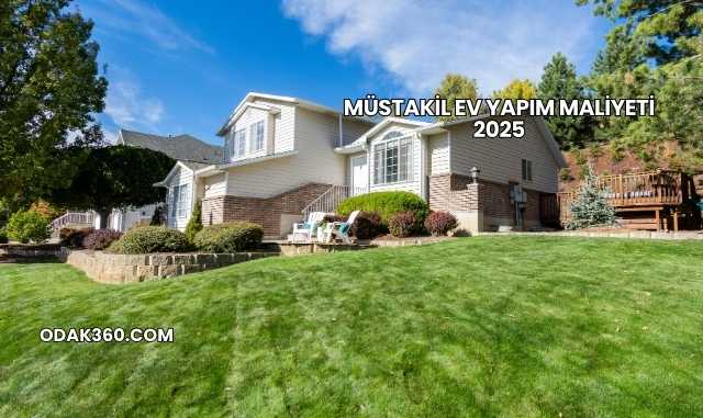Müstakil Ev Yapım Maliyeti 2025
