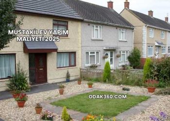 Müstakil Ev Yapım Maliyeti 2025