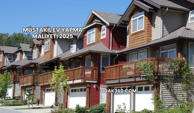 Müstakil Ev Yapma Maliyeti 2025