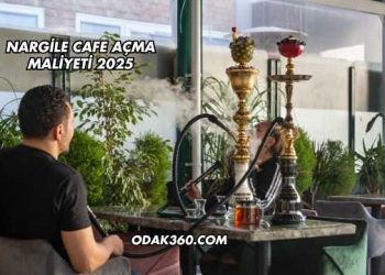 Nargile Cafe Açma Maliyeti 2025