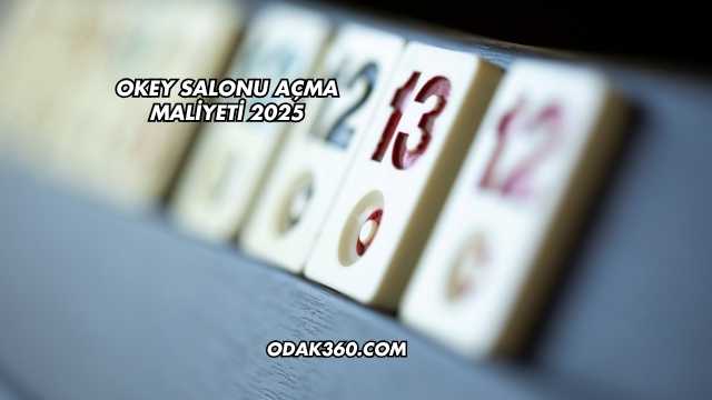 Okey Salonu Açma Maliyeti 2025