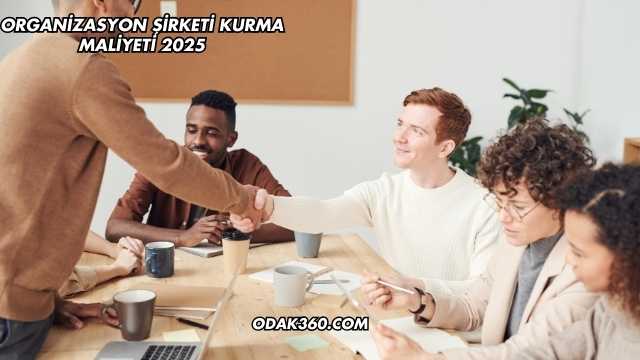 Organizasyon Şirketi Kurma Maliyeti 2025