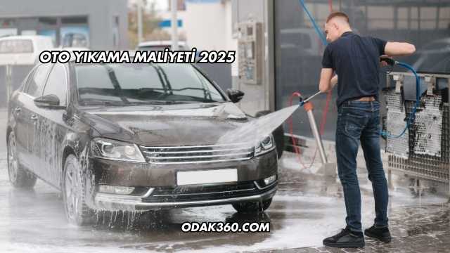 Oto Yıkama Maliyeti 2025