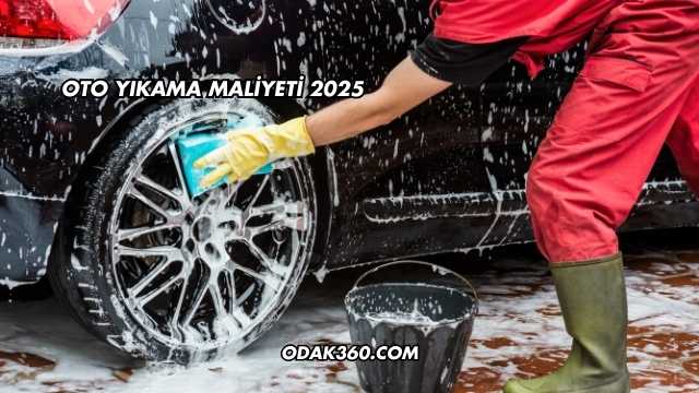 Oto Yıkama Maliyeti 2025