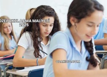 Özel Okul Açma Maliyeti 2025