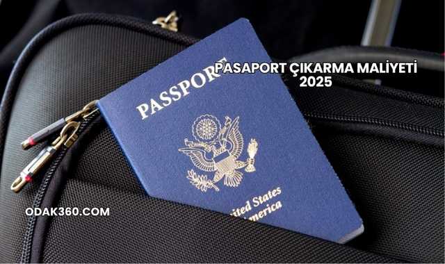 Pasaport Çıkarma Maliyeti 2025