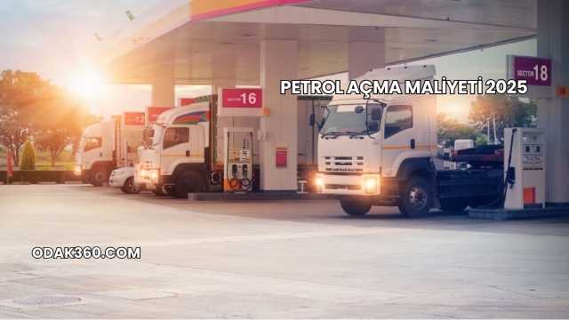Petrol Açma Maliyeti 2025