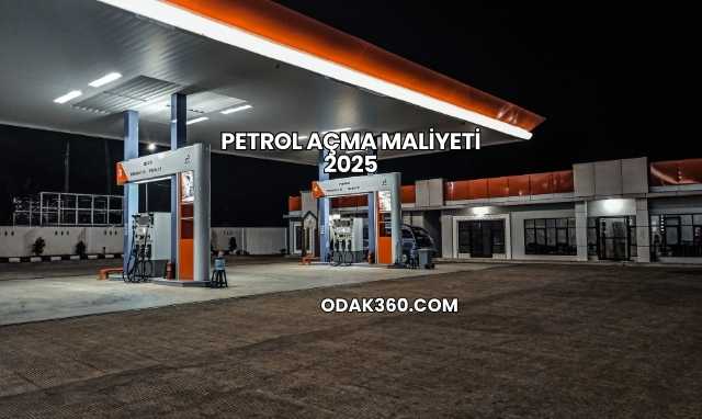 Petrol Açma Maliyeti 2025