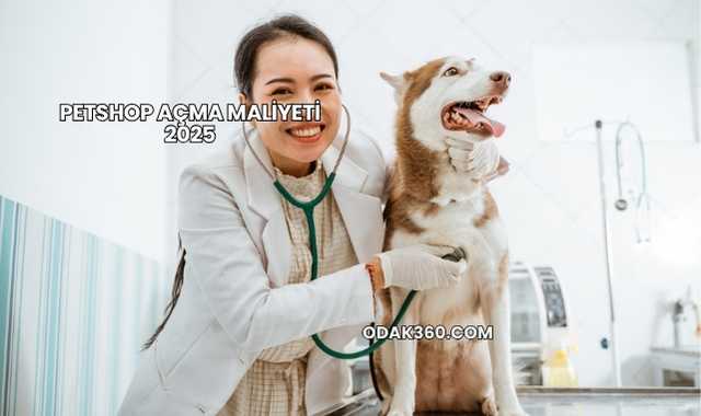 Petshop Açma Maliyeti 2025