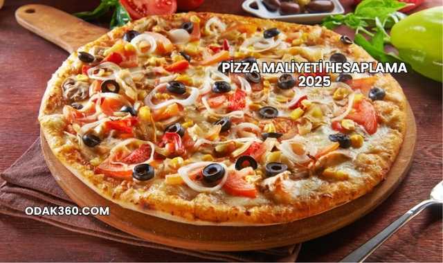 Pizza Maliyeti Hesaplama 2025